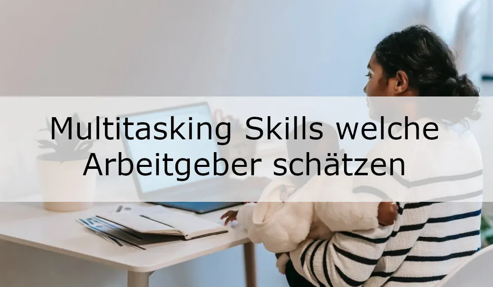 Multitasking Skills welche Arbeitgeber schätzen